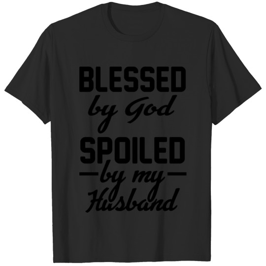 Discover Blessed By God Spoiled by my Husband T-shirt