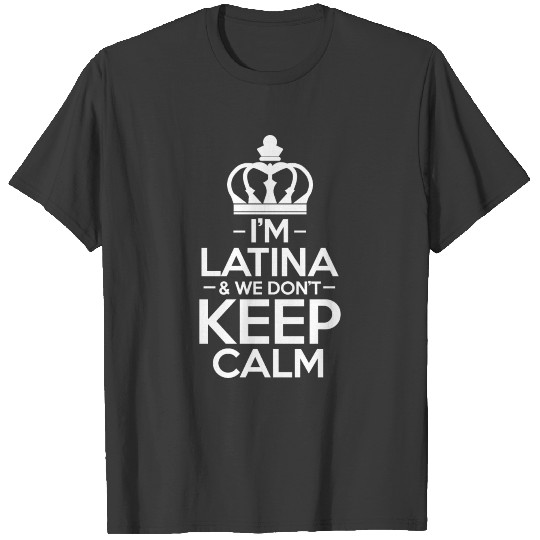 I´m Latina And We Don´t Keep Calm Latino American T-shirt