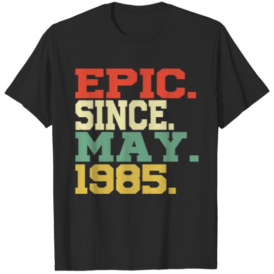 Discover Epic Since May 1985 T-shirt