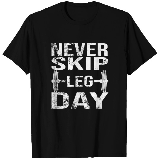 Never Skip Leg Day - Training Gym Barbell T-shirt