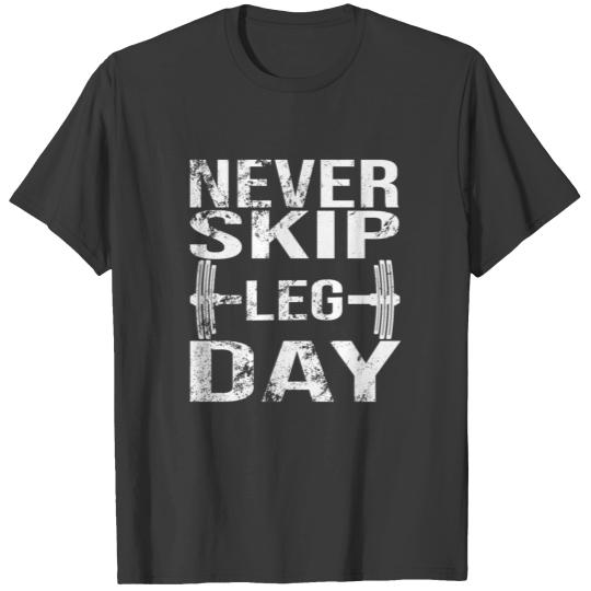 Never Skip Leg Day - Training Gym Barbell T-shirt