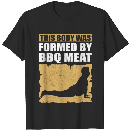 Discover Barbecue | Body formed by BBQ | Grilling Gift T-shirt