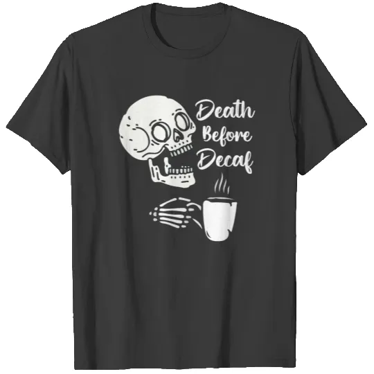 Death Before Decaf T-shirt