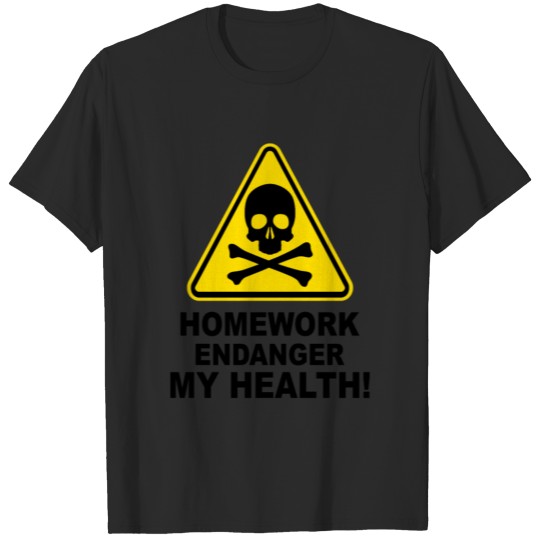 Discover Homework Endanger my Health school start school T-shirt