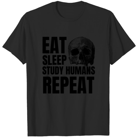 Discover Eat, Sleep, Study Humans, Repeat T-shirt