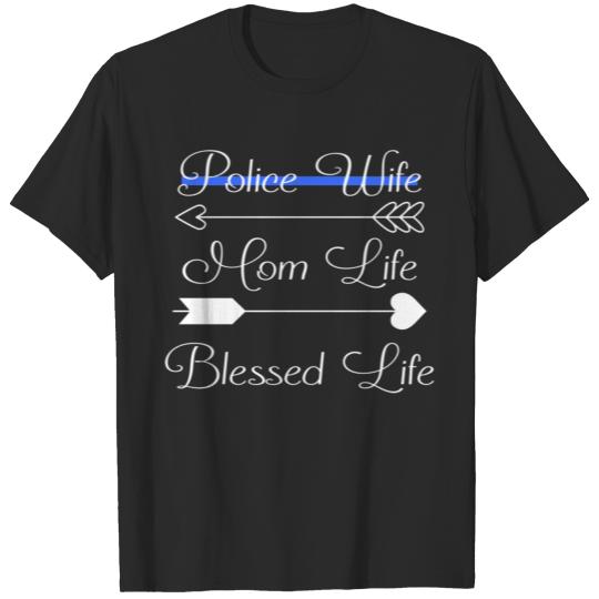 Police Wife Mom Life Blessed Life T-shirt
