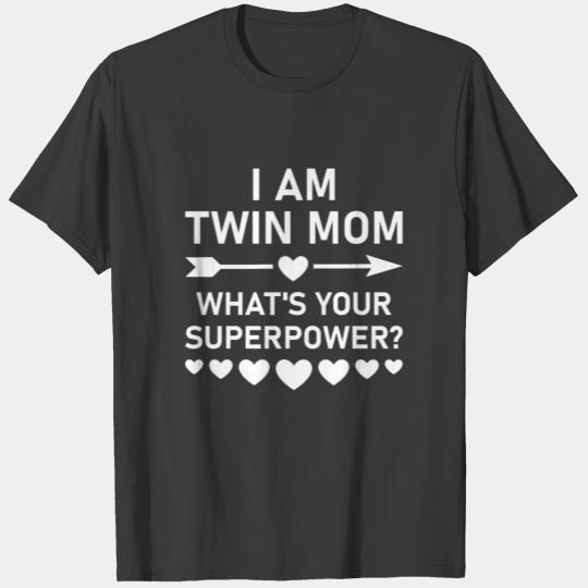 I Am Twin Mom What s Your Superpower T-shirt