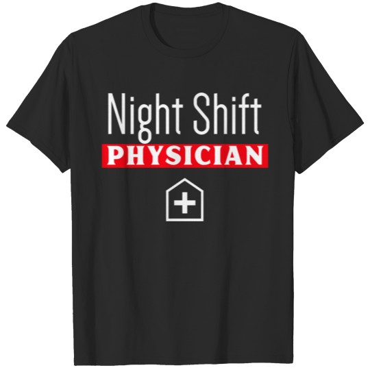 Discover Night shift physician T-shirt
