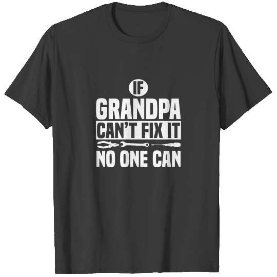 Funny If Grandpa Can't Fix It No One Can Handyman T-shirt