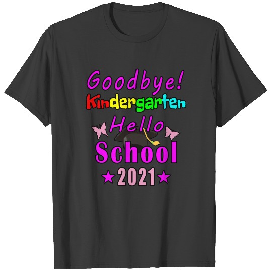 Goodbye Kindergarten Hello School 2021 T-shirt