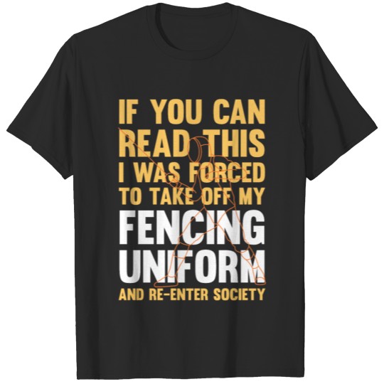 Discover Fencer If You Can Read This I Was Forced To Take O T-shirt