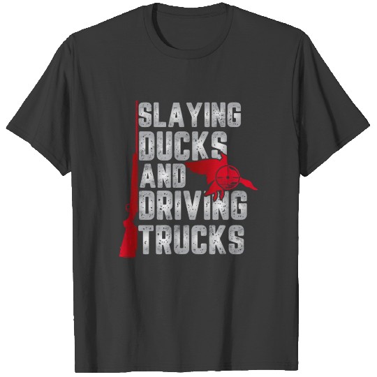 Slaying Ducks Driving Trucks Funny Duck Hunting T-shirt