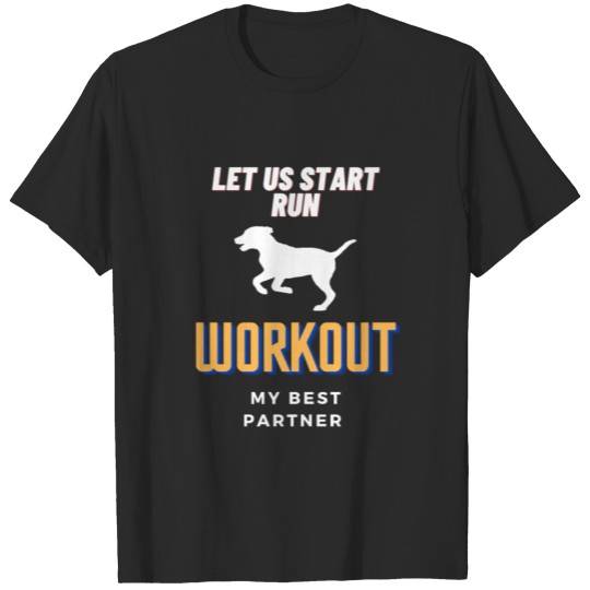 Discover START RUN -WORKOUT -PARTNER -DOGS T-shirt
