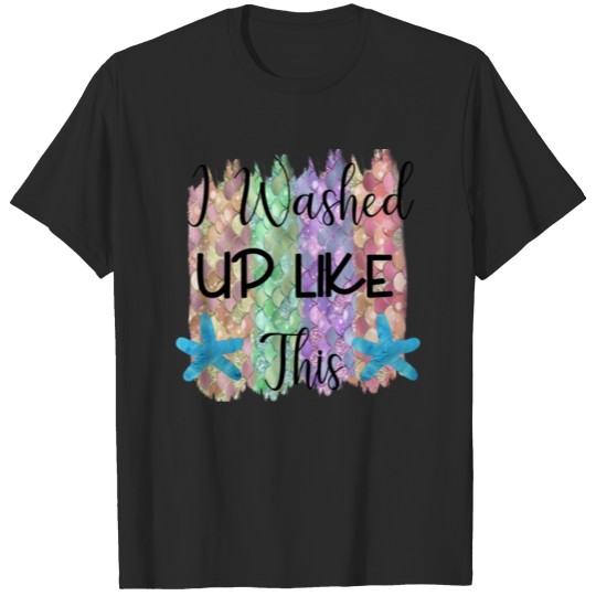 Discover I Washed Up Like This-gift idea for beach lovers T-shirt