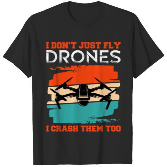 Discover I Don't Just Fly Drones I Crash Them Too Video T-shirt