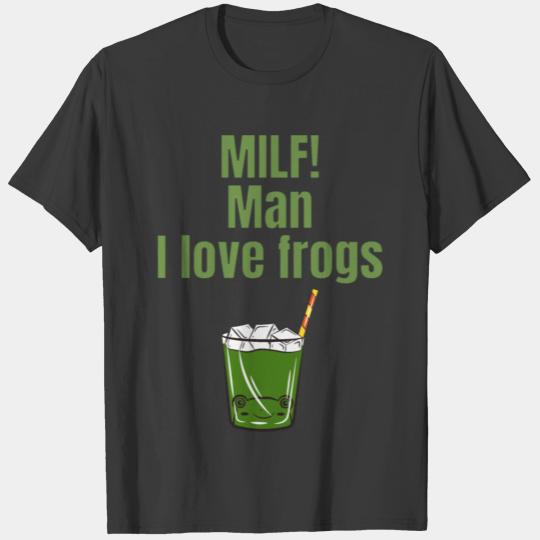 MILF Man I I Love frog Milf T-shirt