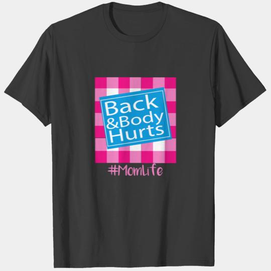 Back and Body Hurts Cute,mom life, gift, funny T-shirt