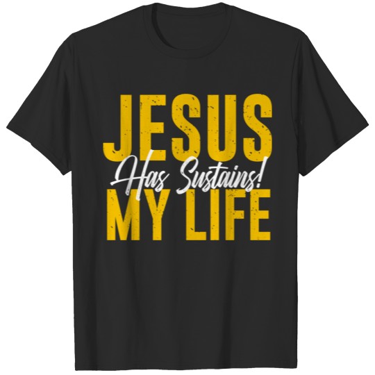 Jesus has sustains my life T-shirt