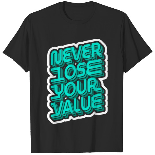 Discover Never lose your value typography design T-shirt