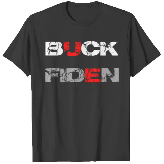 Buck Fiden birthday chirstmas present trend T-shirt