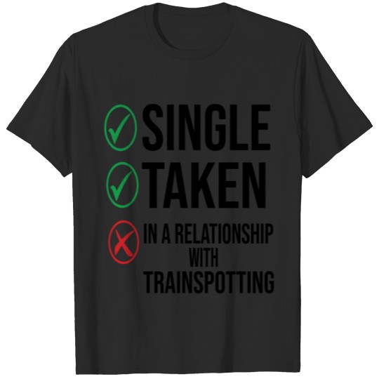 Discover single taken reality trainspotting train trains T-shirt