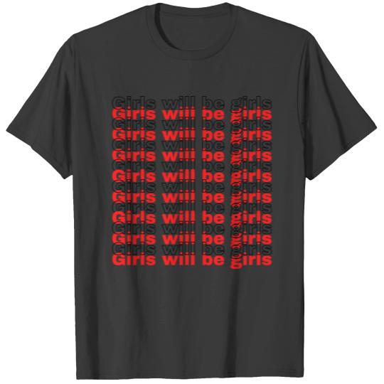 Girls will be girls T-shirt