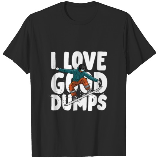 Discover I Love a Good Dump - For Snowboarders T-shirt