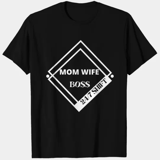 Mom wife Boss 24/7 shift T-shirt