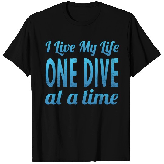 I Live My Life One Dive At A Time Scuba Diving T-shirt