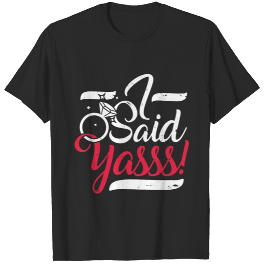 Discover I Said Yasss Yes Engagement Wedding Announcement T-shirt