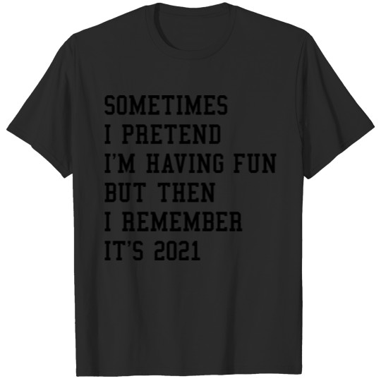 Discover I Remember It’s 2021 T-shirt