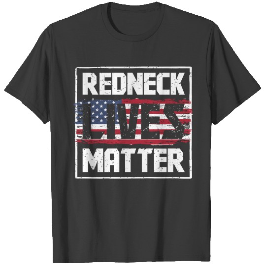 Redneck Lives Matter American Flag Patriotic Gift T-shirt