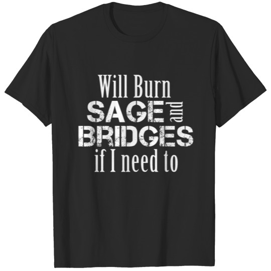 Discover will burn sage and bridges if I need to T-shirt