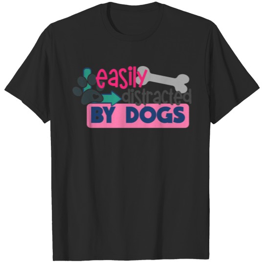Discover Easily Distracted by Dogs T-shirt