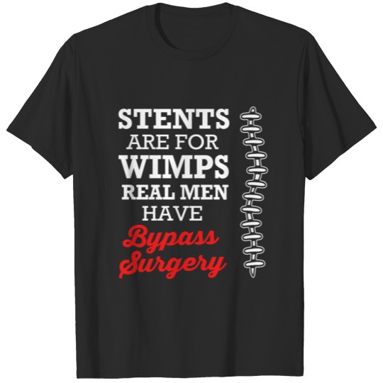 Discover Heart Surgery Bypass Surgery Stents Are For Wimps T-shirt