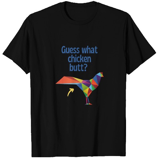 Guess What Chicken Butt T-shirt