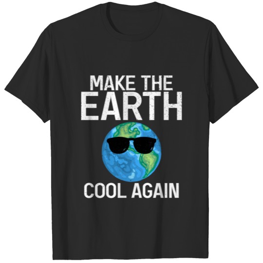 Make The Earth Cool Again Science Earth Day 2021 T-shirt