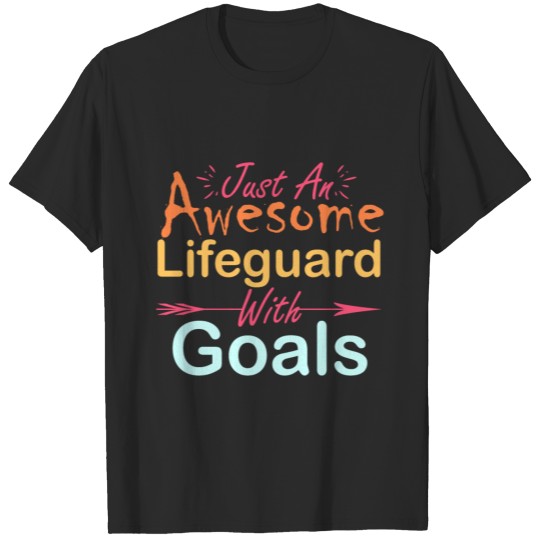 Discover Just An Awesome Lifeguard With Goals T-shirt