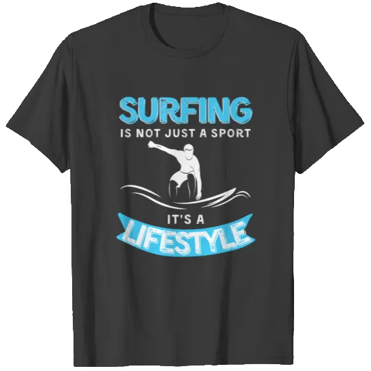 Surfing is a life style / Surf / Ocean T-shirt