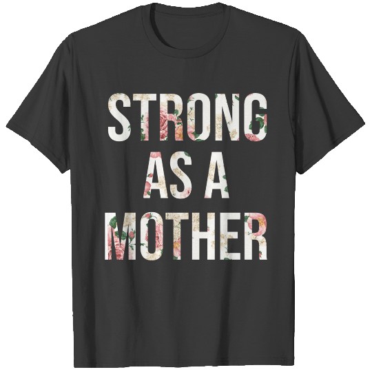 Strong as a Mother Floral Design Cute Mother's Day T-shirt