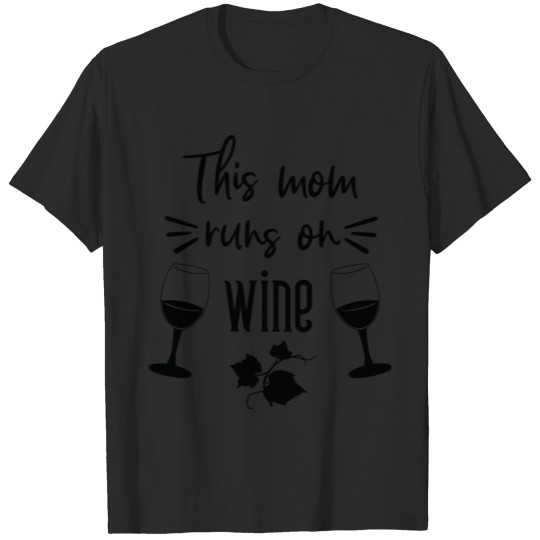Discover This mom runs on wine T-shirt