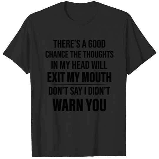 Discover There's A Good Chance The Thoughts In My Head T-shirt