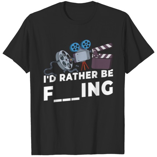 Discover I'd Rather Be Filming - Funny Movie Director T-shirt