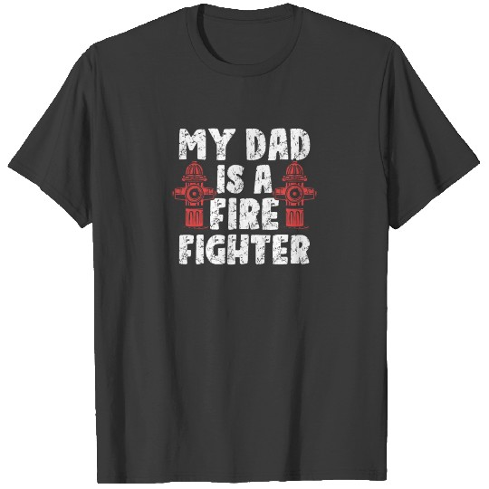 My Dad is a Firefighter | Firefighting Fireman T-shirt