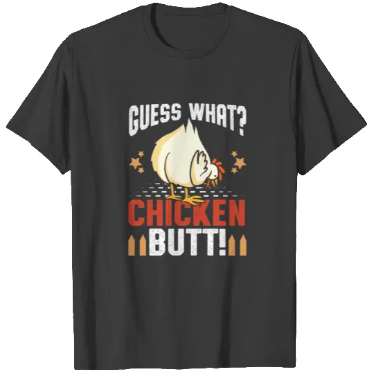Guess What Chicken Butt Huhn Arsch T-shirt