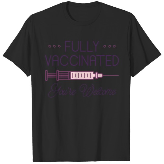 Discover Fully Vaccinated You’re Welcome T-shirt