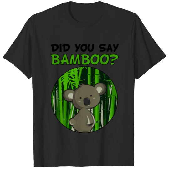 Did You Say Bamboo Koala Bear Bamboo Cute Cartoon T-shirt