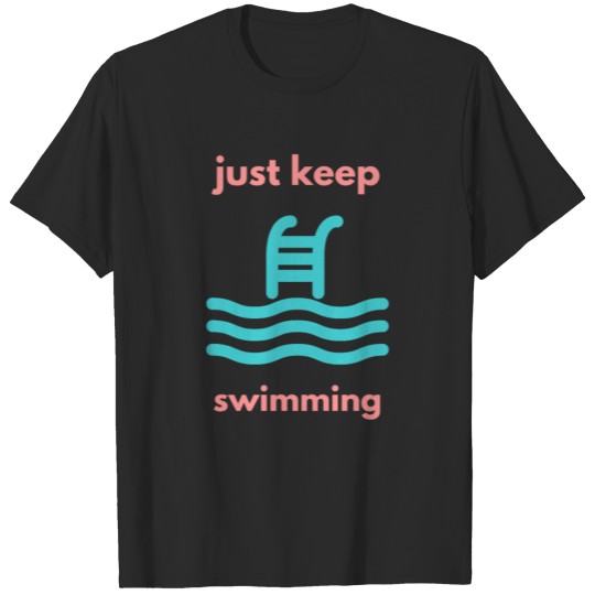 Discover Just keep swimming | water T-shirt