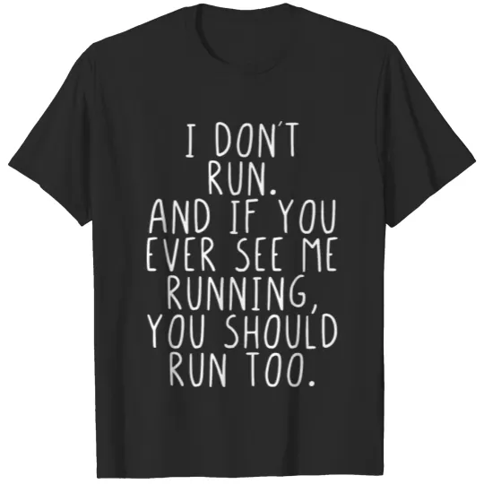 Discover I dont run if you see me running you should too T-shirt