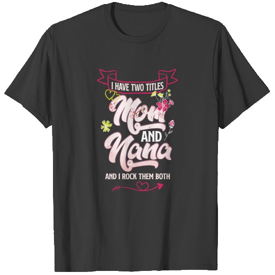 Mom & Nana Mother's Day Gifts T-shirt